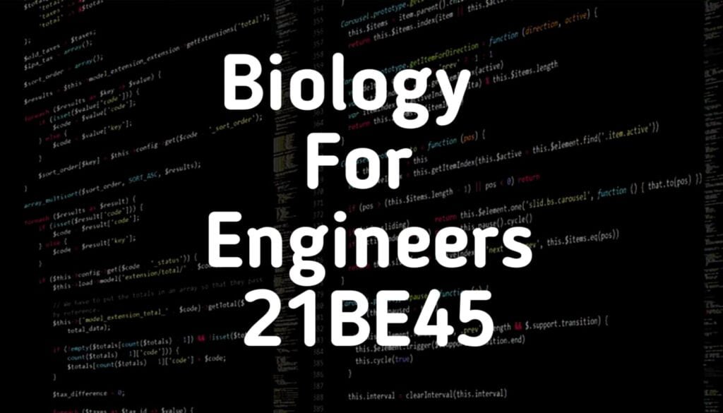 Biology For Engineers 21BE45​
