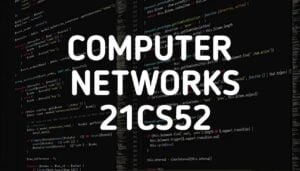 Computer Networks - 21CS52