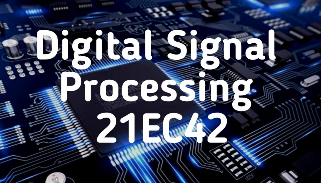 Digital Signal Processing 21EC42