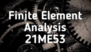 Finite Element Analysis 21ME53
