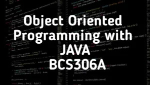 Object Oriented Programming with JAVA BCS306A