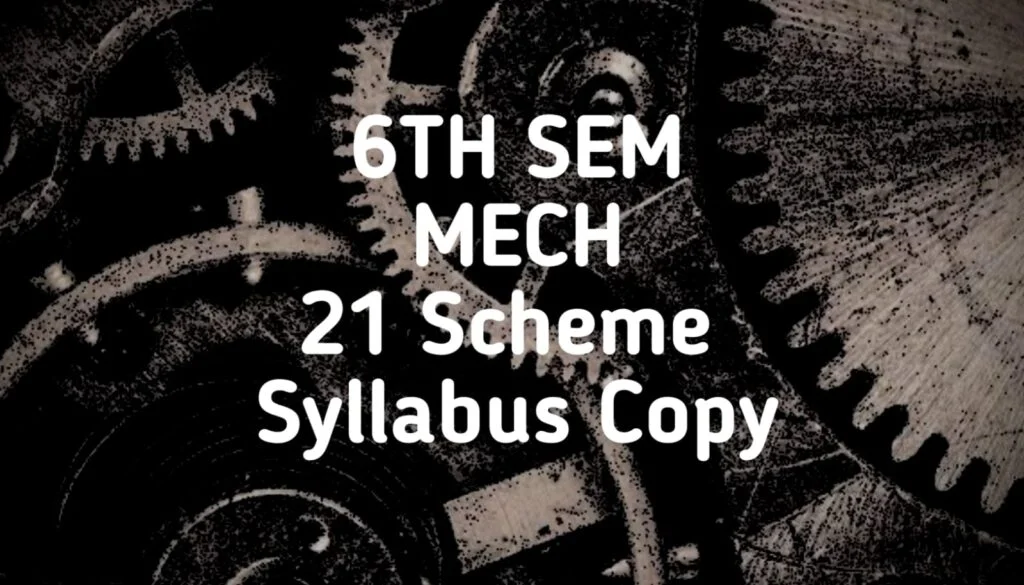 6TH SEM MECH 21 SYLLABUS