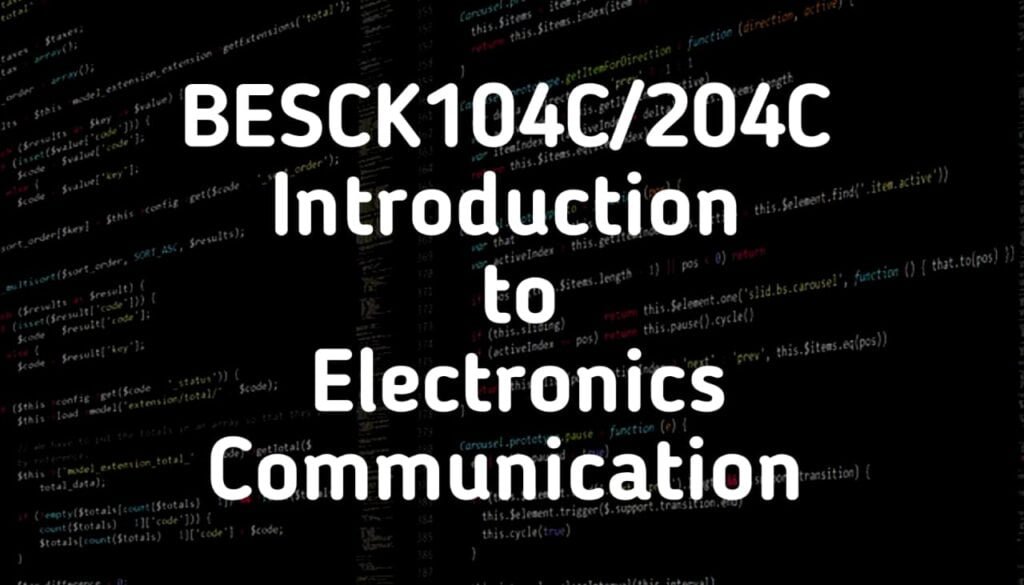 BESCK104C/204C Introduction to Electronics Communication