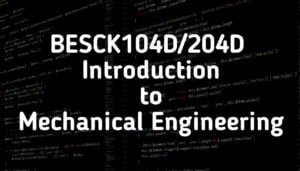 BESCK104D/204D Introduction to Mechanical Engineering