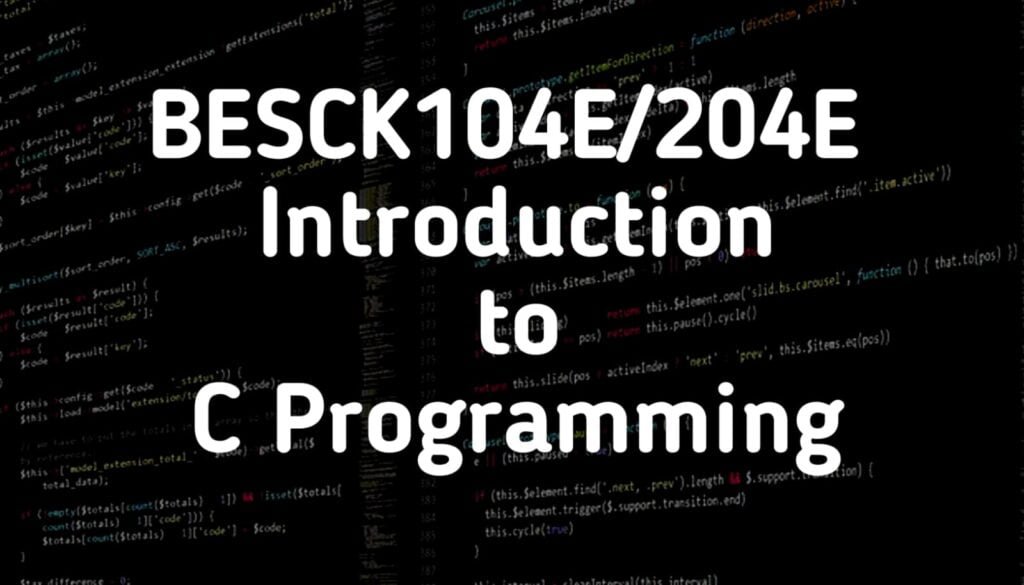 BESCK104E/204E Introduction to C Programming