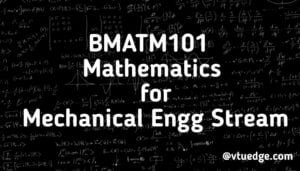 BMATM101 Mathematics for Mechanical Engg Stream