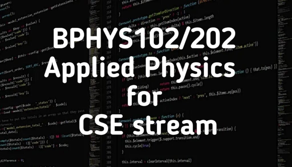 BPHYS102/202 Applied Physics for CSE stream
